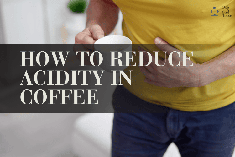 How to Reduce Acidity in Coffee