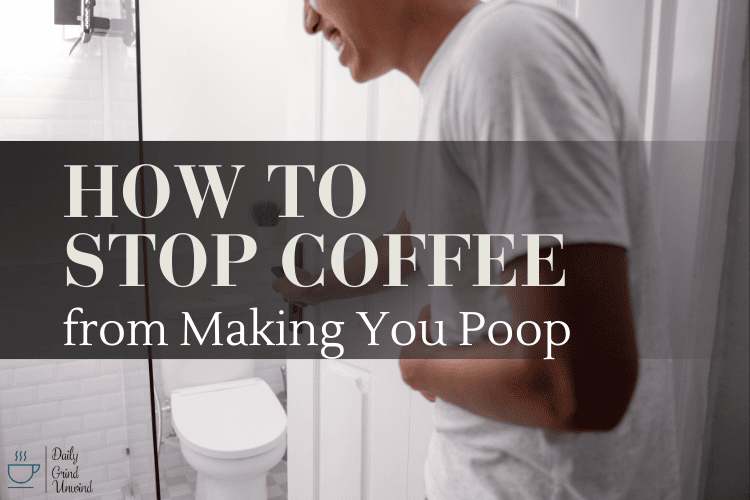 How to Stop Coffee from Making You Poop