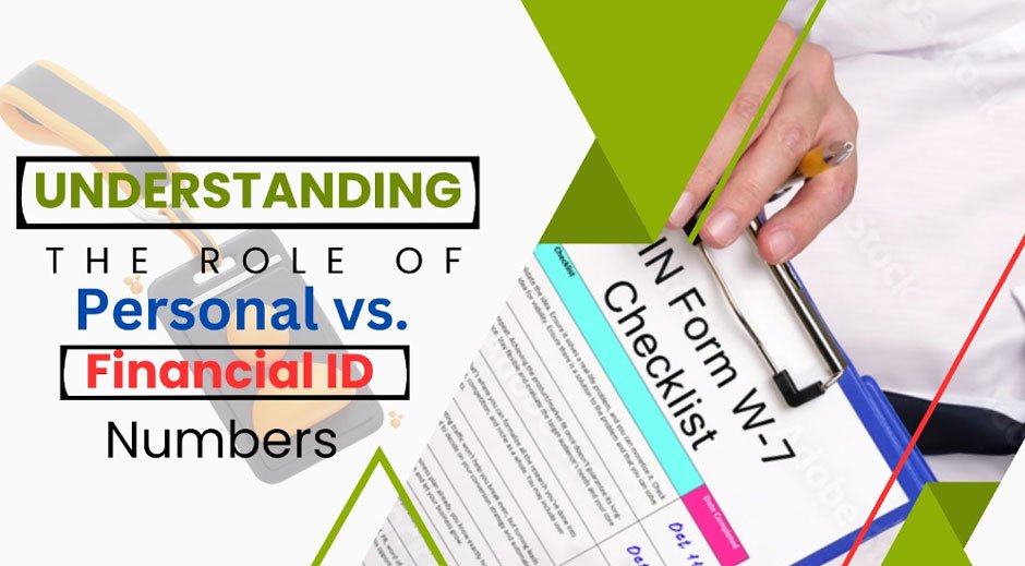 Understanding the Role of Personal vs. Financial ID Numbers